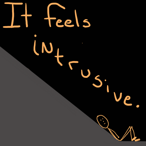 Stick figure has falen at the bottom of the slide. Text reads, "It feels intrusive."