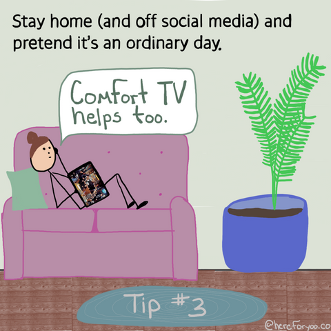 Tip #3: Stay home (and off social media) and pretend it's an ordinary day. Image shows a stick figure on a couch indoors watching Friends on an iPad.
