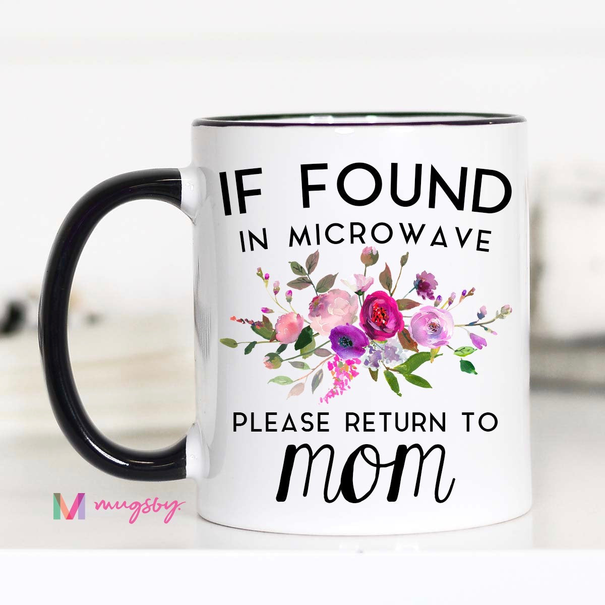 If Found In Microwave, Please Return To Mom Mug