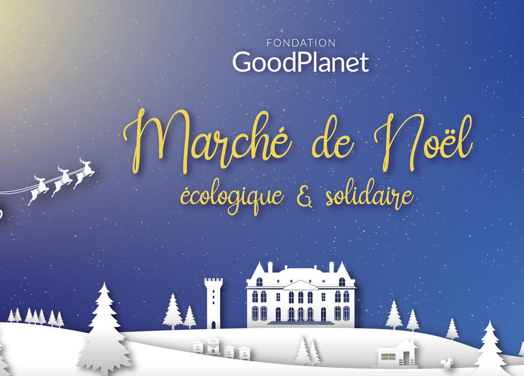 Fondation GoodPlanet pour le marché de Noël écologique et solidaire au Bois de Boulogne