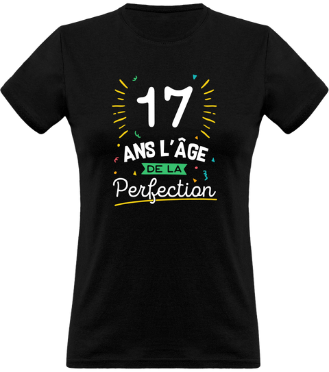 17 Ans La Perfection T Shirt Femme Humour Anniversaire Cadeau Personnalise En Ligne Otshirt Fr