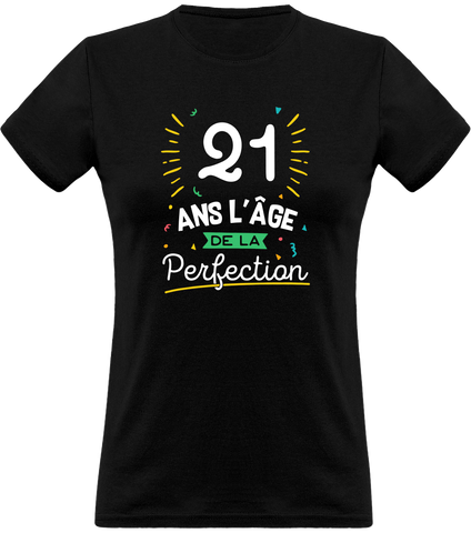 Majestueus oogsten Grillig Cadeau femme T shirt femme 21 ans la perfection – otshirt.fr