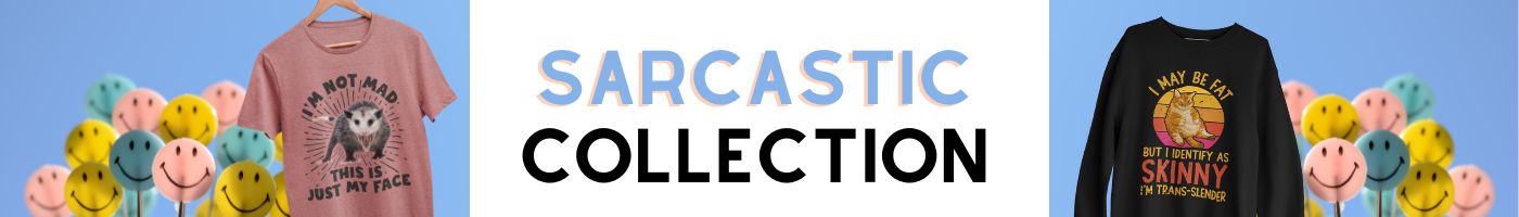 Sarcastic Shirts & Gifts Collection