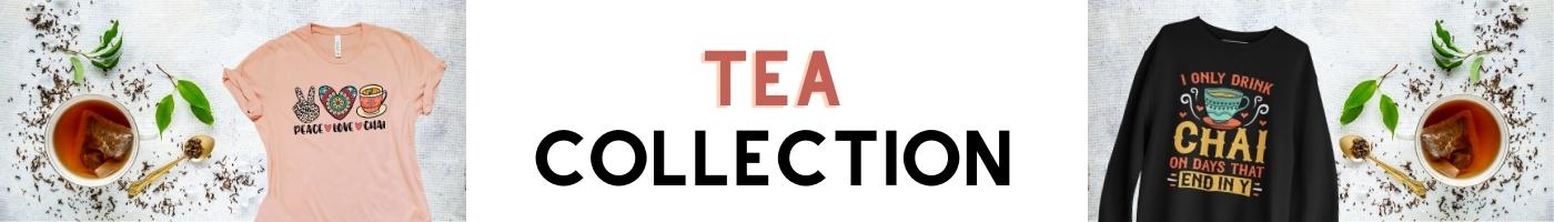 Tea Collection | Chai tea Shirts | Bubble Tea Shirts | Matcha Tea Shirts