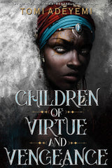 Children of Virtue and Vegeance' By Tomi Adeuemi