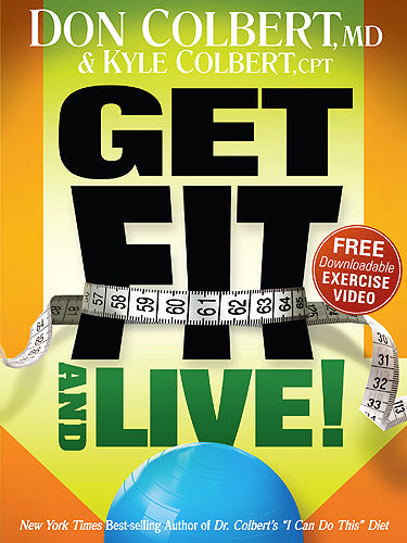 Get Fit and Live!: The Simple Fitness Program That Can Help You Lose Weight, Build Muscle, and Live Longer