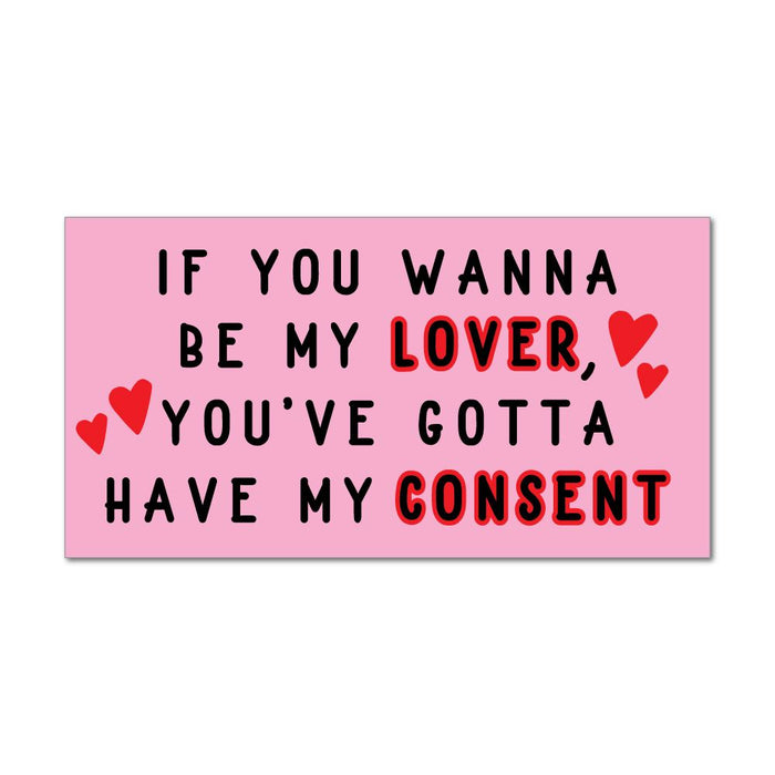 If You Wanna Be My Lover Youve Gotta Have My Consent Laptop Car Sticker Decal Feminist 