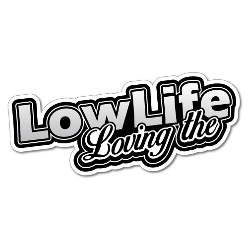 Loving The Low Life Sticker Jdm Stickers Sticker Collective