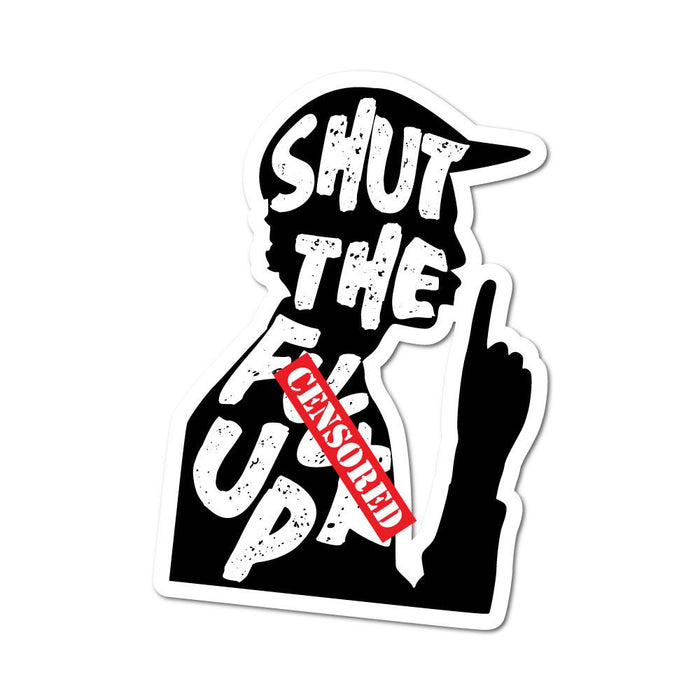 Shut The F Up Sticker Decal Funny Stickers Sticker Collective