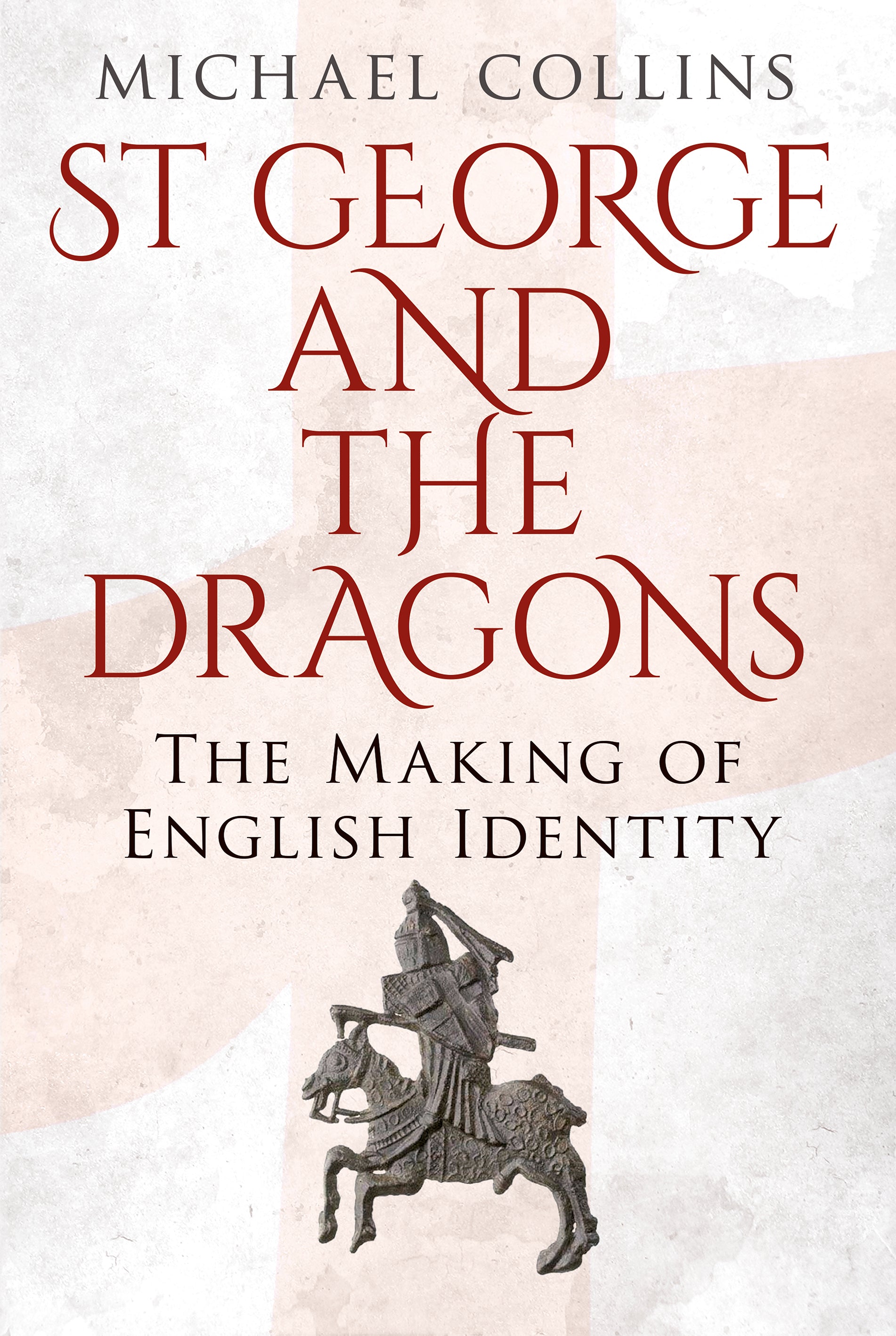 St George and the Dragons: The Making of English Identity