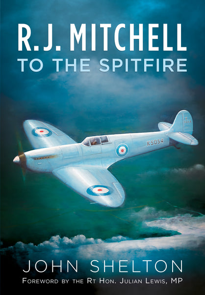 R. J. Mitchell: To the Spitfire