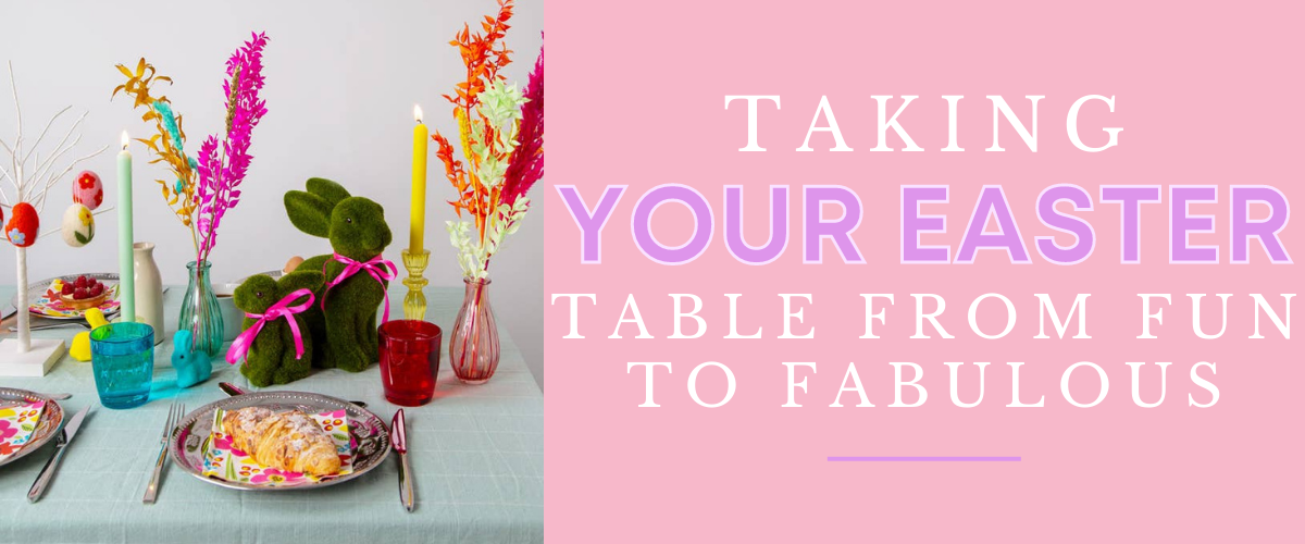 Taking your Easter Table From Fun To Fabulous