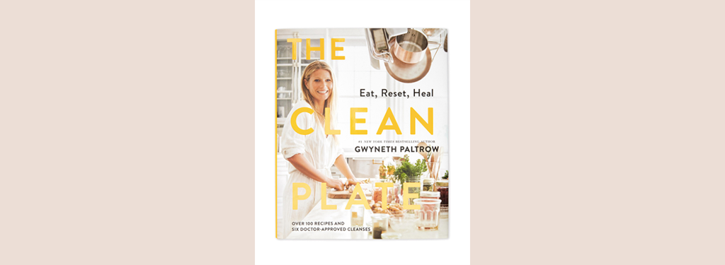 Gwenyth Paltrow's Clean Plate cook book