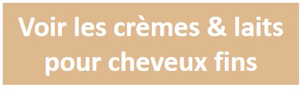 Crèmes et laits pour cheveux fins