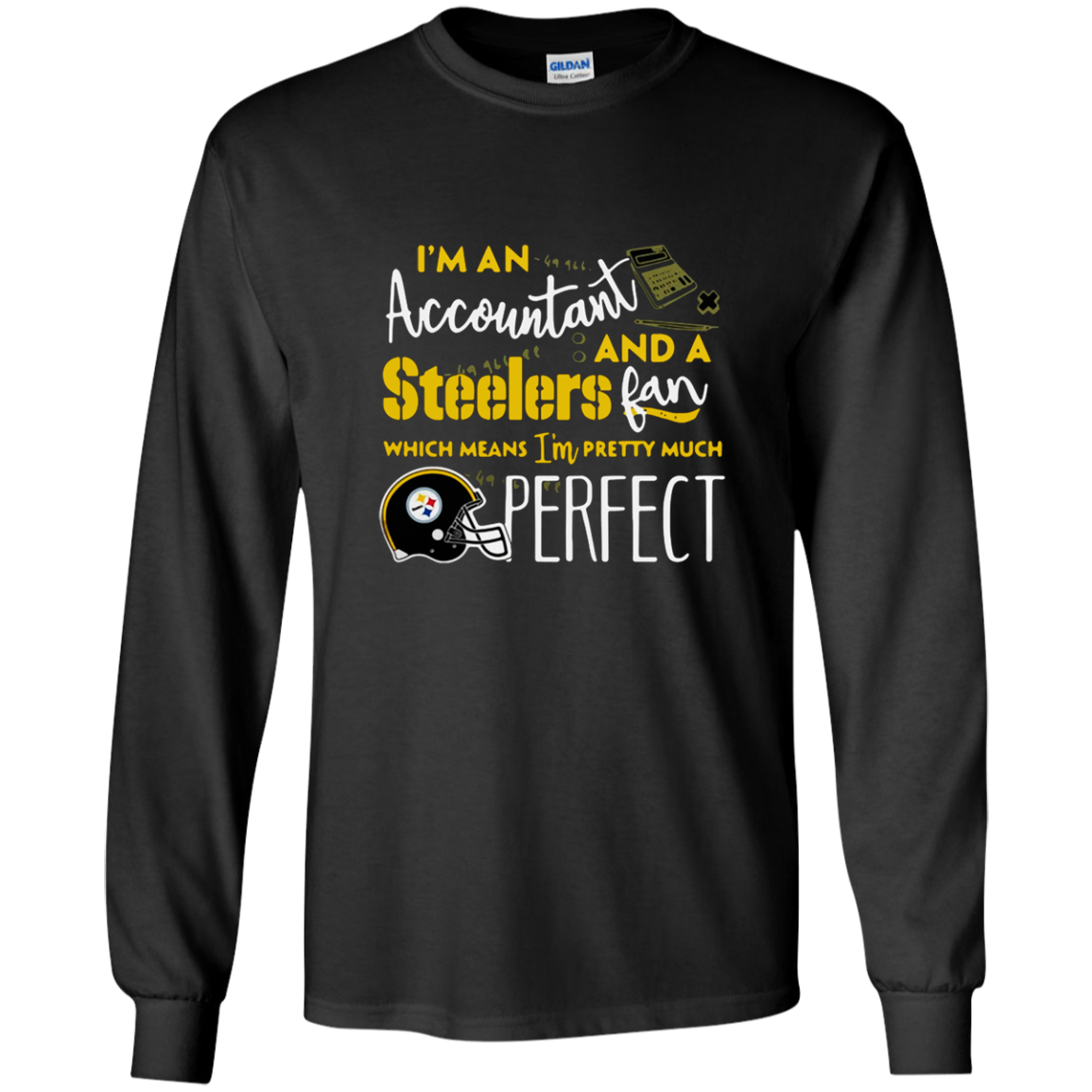 Im An Accountant And A Pittsburgh Steelers Fan Which Means Im Pretty Much Perfec G240 Ls Ultra T Shirt