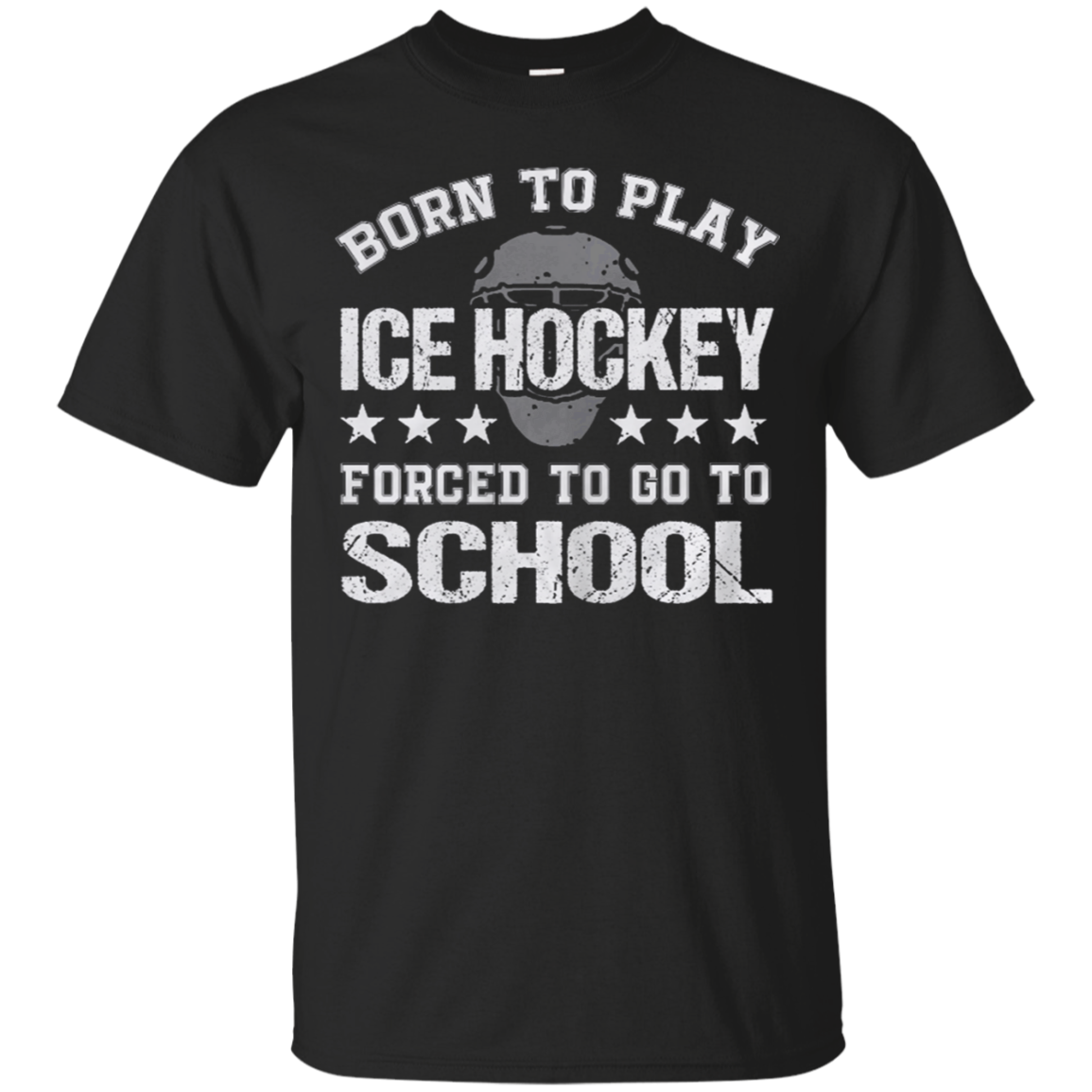 Born To Play Ice Hockey Forced To Go To School T Shirt Shirt