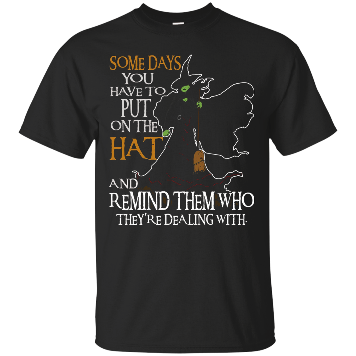 Halloween Witch Shirt - Some Day You Have To Put On The Hat T Shirt T-shirts