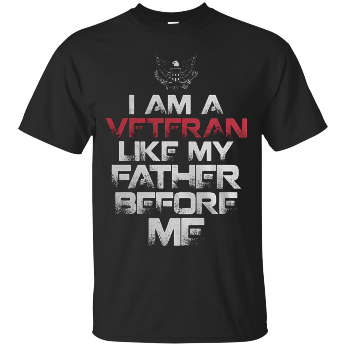 I Am A Veteran Like My Father Before Me T Shirt T-shirts