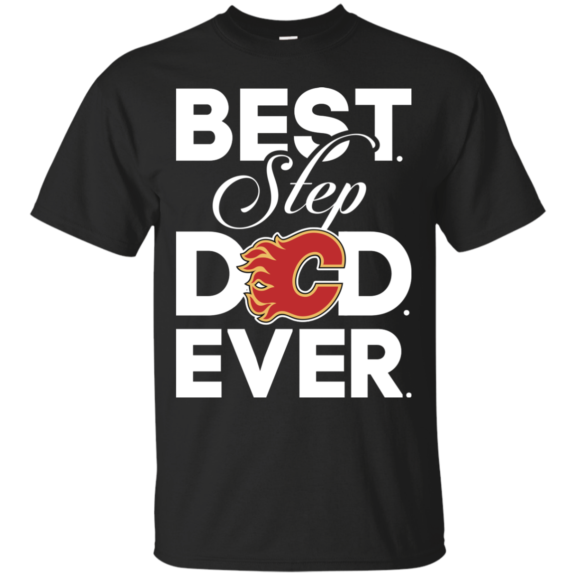 Best Step Dad Ever Shirt - Calgary-flames