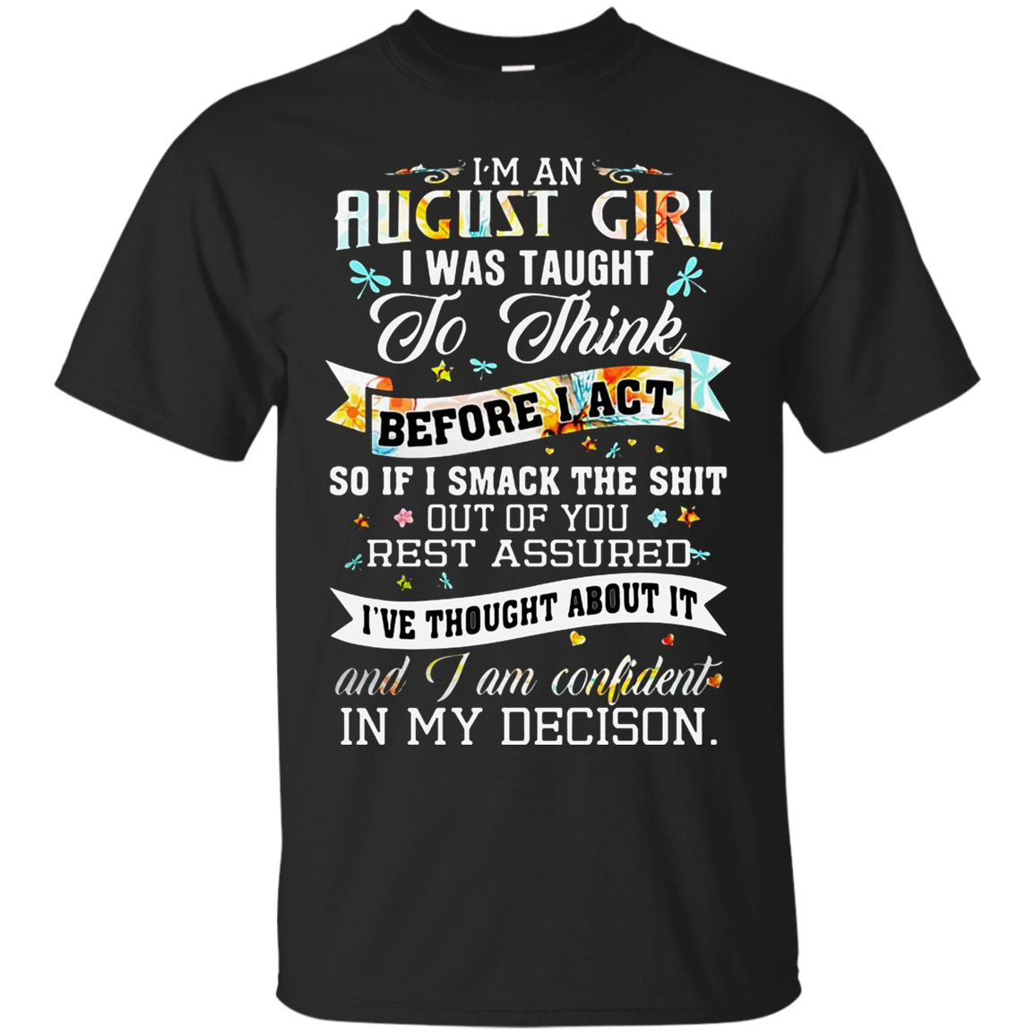 Iâ™m An August Girl I Was Taught To Think Before I Act Shirt G200 Ultra T-shirt