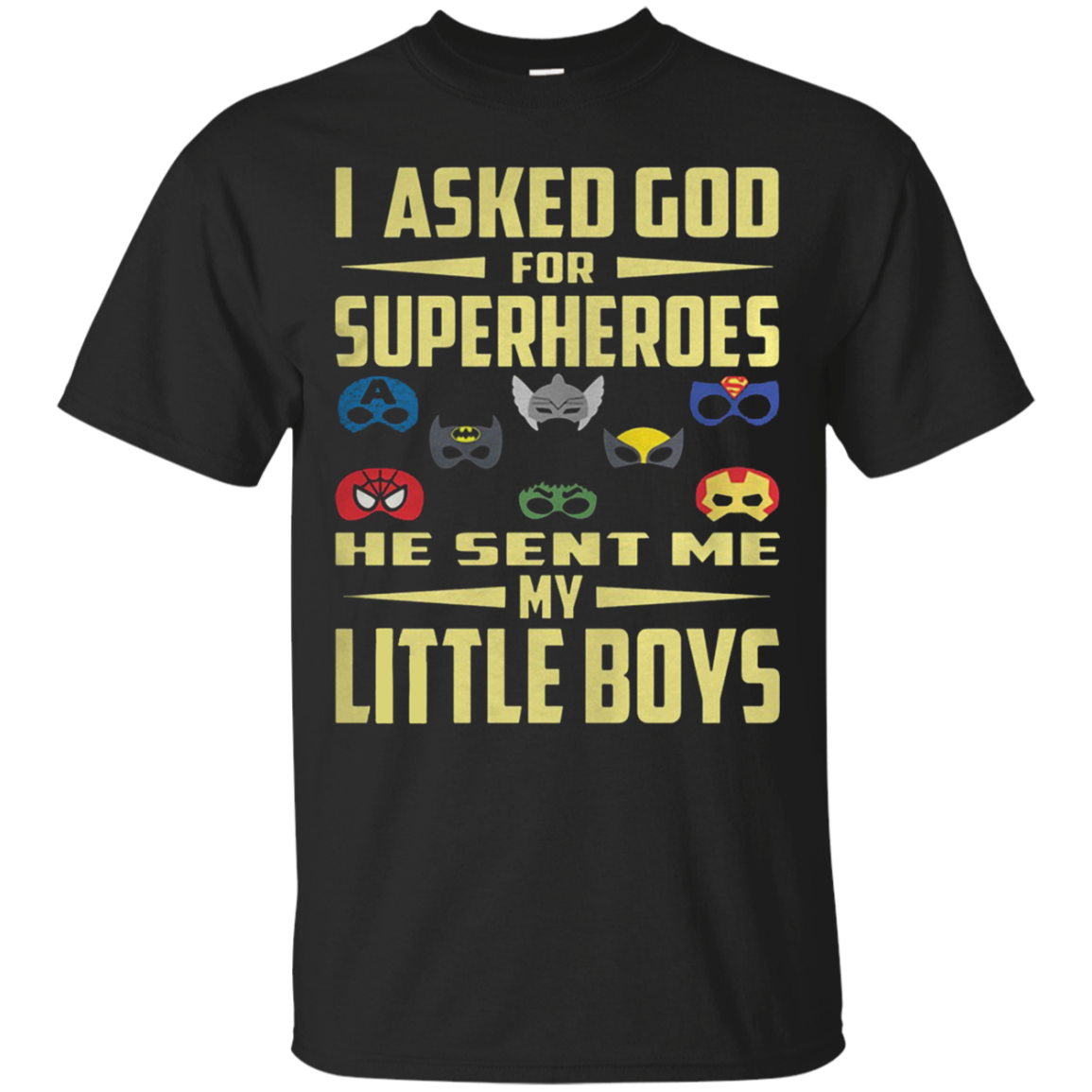 I Asked God For Superheroes He Sent Me My Little T Shirt T-shirts