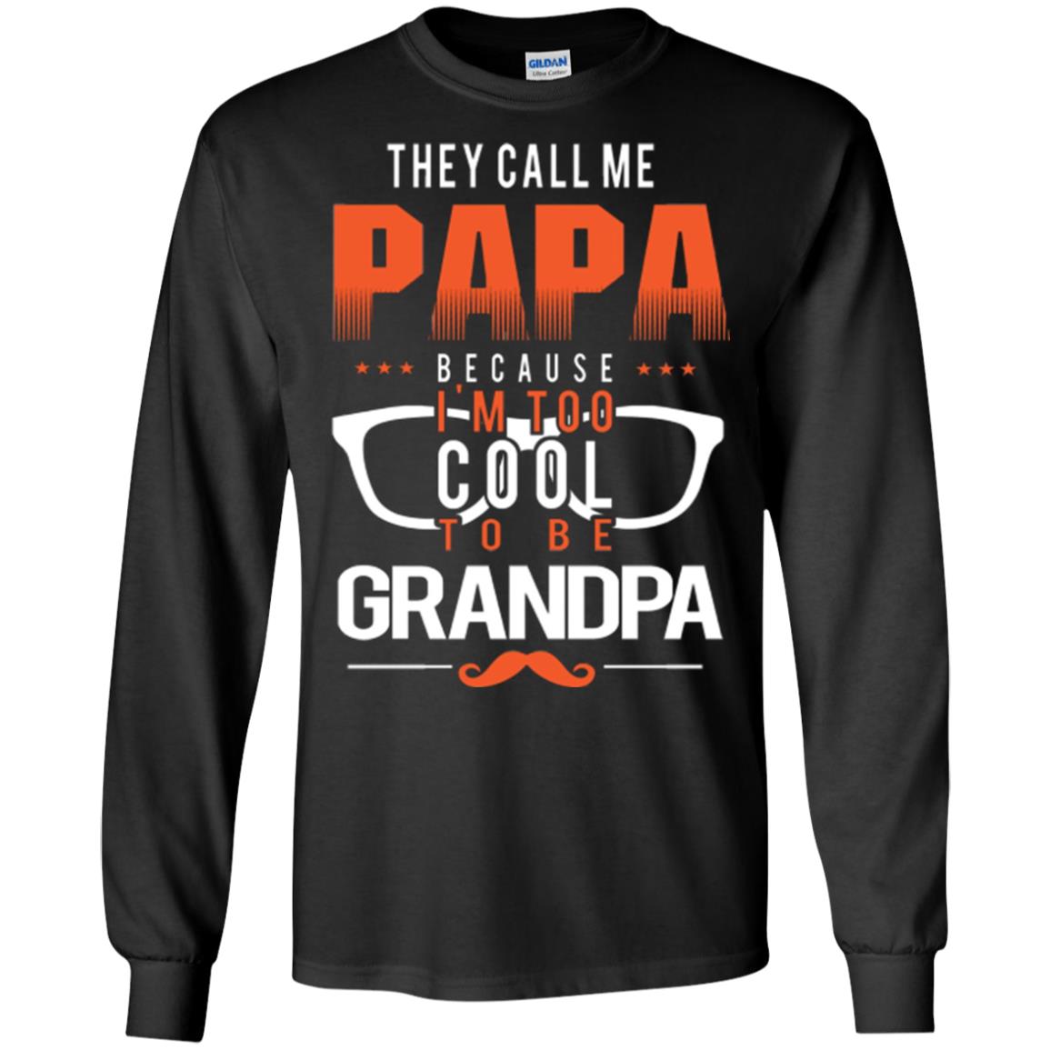 They Call Me Papa Because Too Cool Be Grandpa Shirts