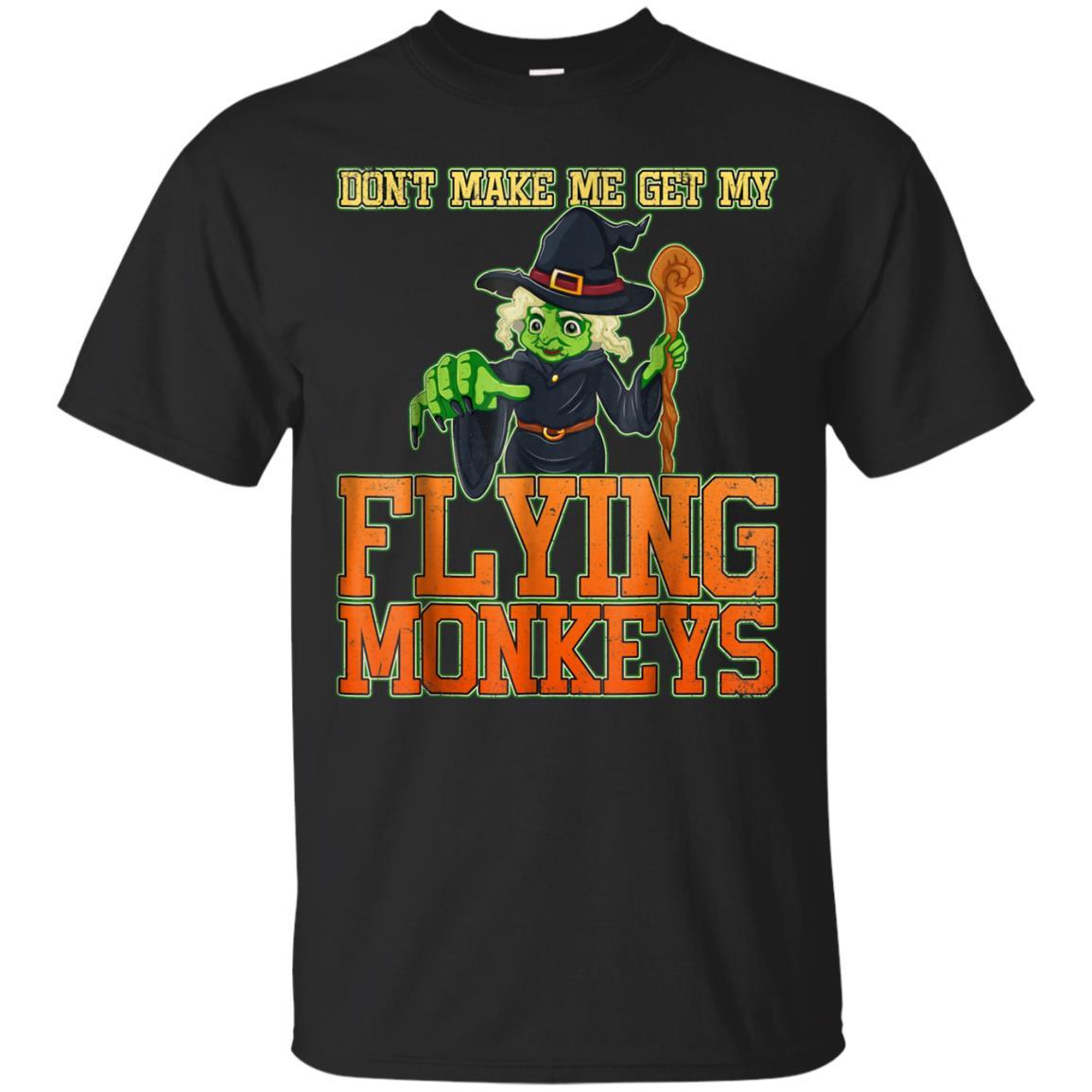 Dont Make Me Get My Flying Monkeys Halloween Witch Tshirt Catsolo Fashion T-shirt