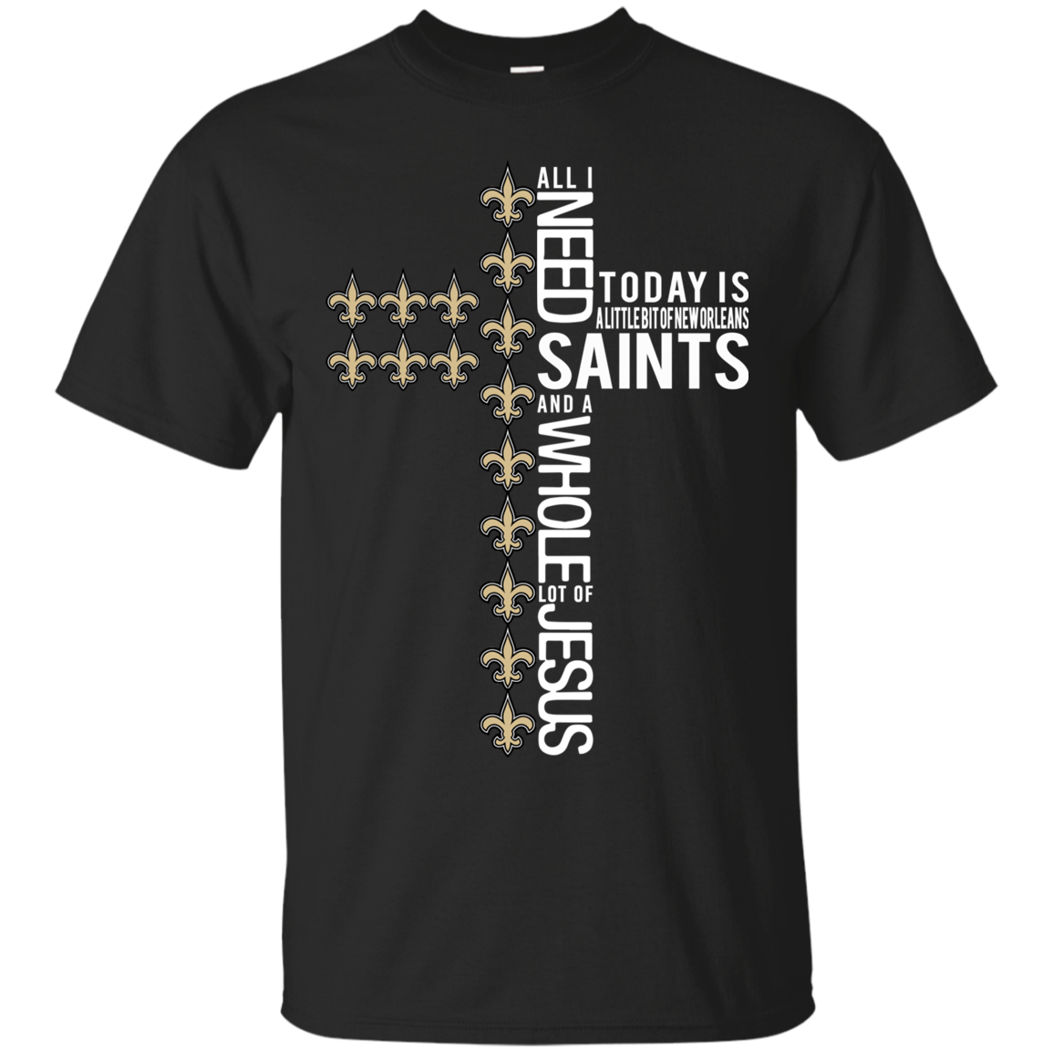 All I Need Today Is A Little Bit Of Saint And A Whole Lot Of Jesus G200 Ultra T-shirt