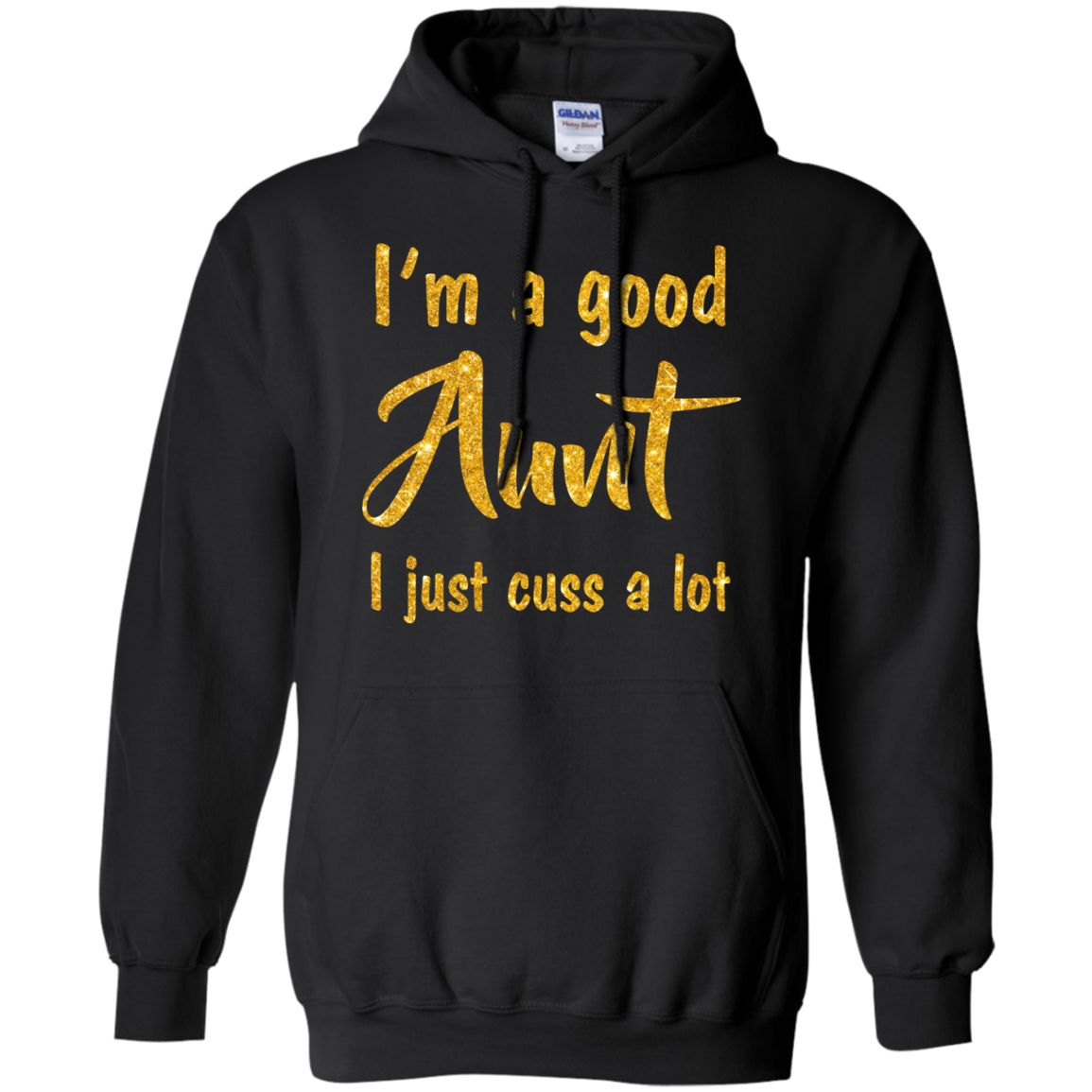 I Am A Good Aunt I Just Cuss A Lot Shirt 