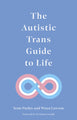 The Autistic Trans Guide to Life