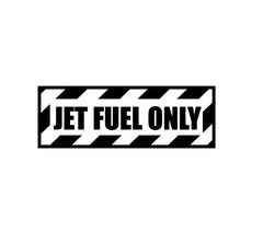 Jet Fuel Only Decal