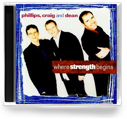 Phillips Craig And Dean Where Strength Begins Cd 1997 Starsong Girdermusic Com girder music