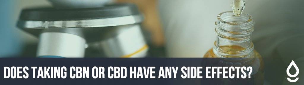 Does Taking CBN or CBD Have Any Side Effects?