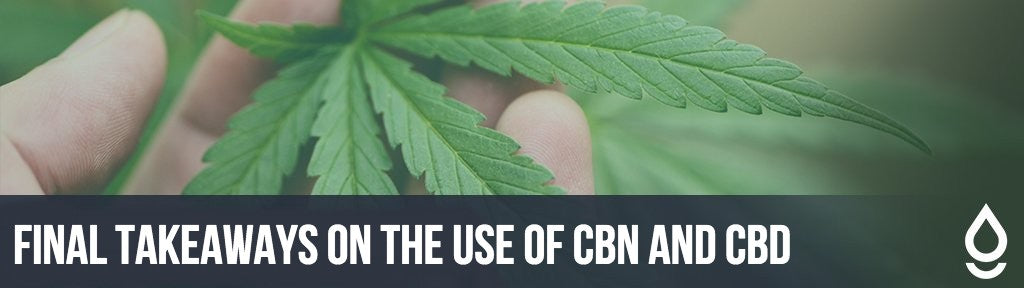 Final Takeaways on the Use of CBN and CBD