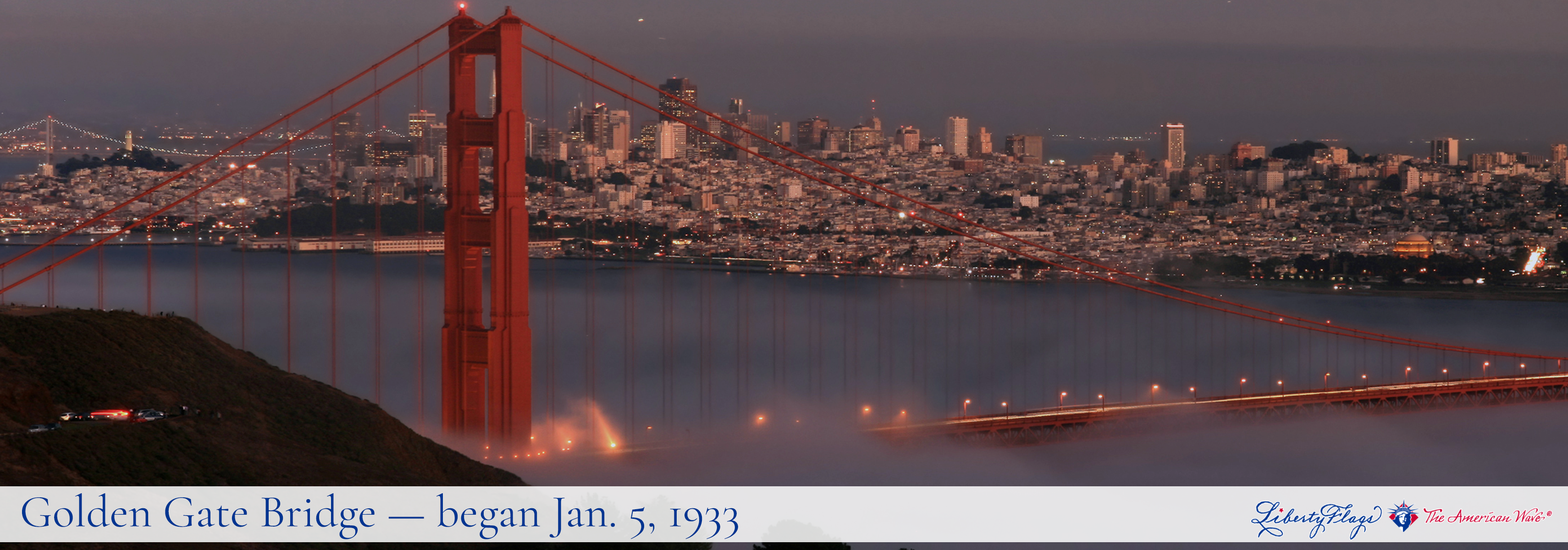 “Work begins on the Golden Gate Bridge, with LIBERTY FLAGS, The American Wave®