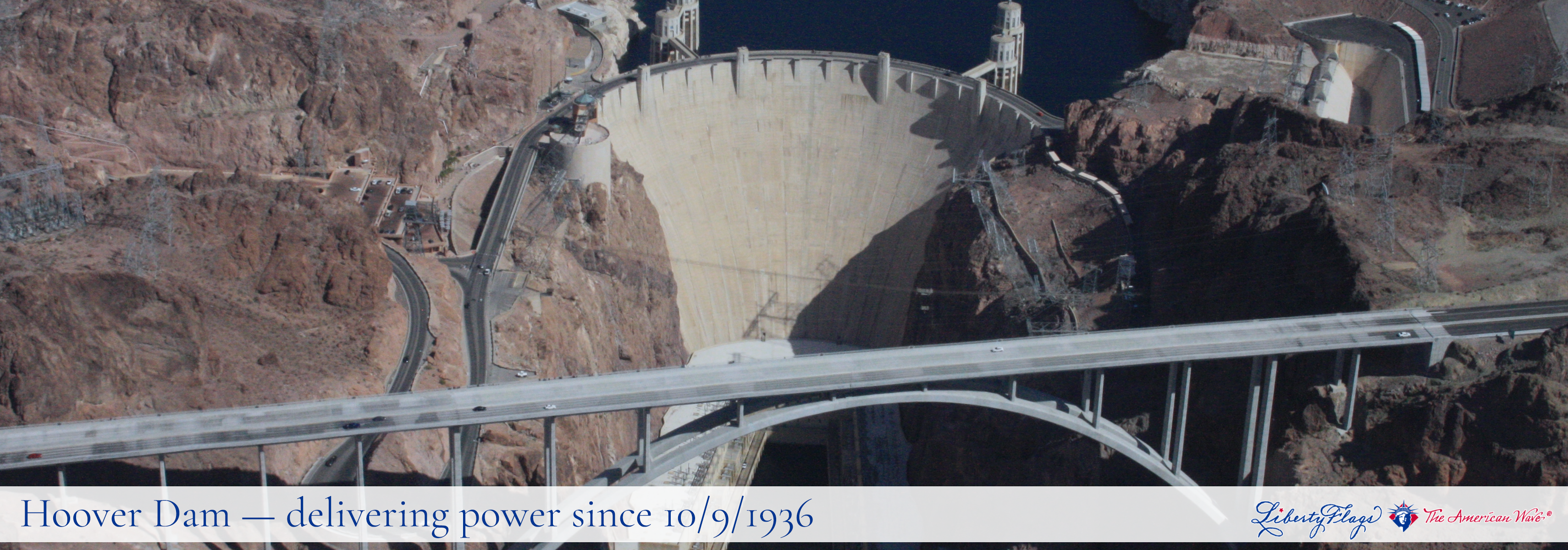 “Getting Power from the Hoover Dam, with LIBERTY FLAGS, The American Wave®