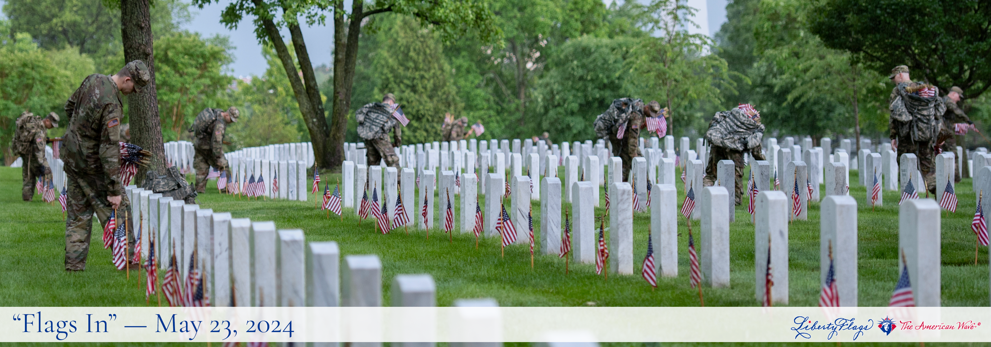 Flags In, a Memorial Day tradition, with LIBERTY FLAGS, The American Wave®