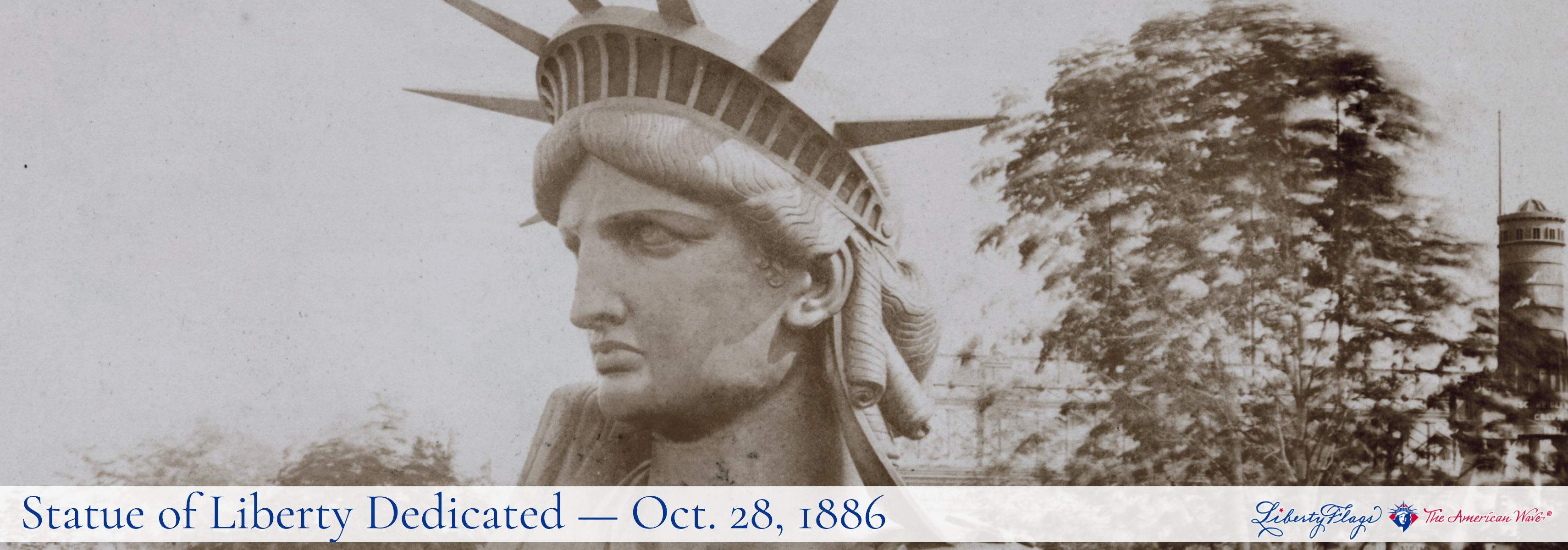 “Dedication of the Statue of Liberty, with LIBERTY FLAGS, The American Wave®