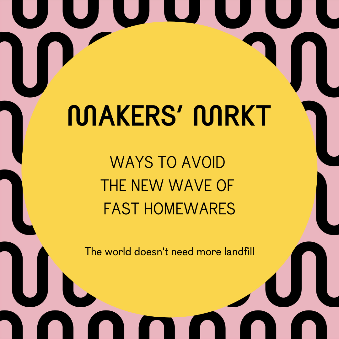 Ways to avoid the new wave of fast homewares on Makers' Mrkt makers market Melbourne