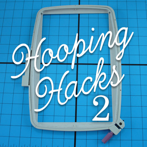 Hooping Hacks 2 with SewInspiredByBonnie.com