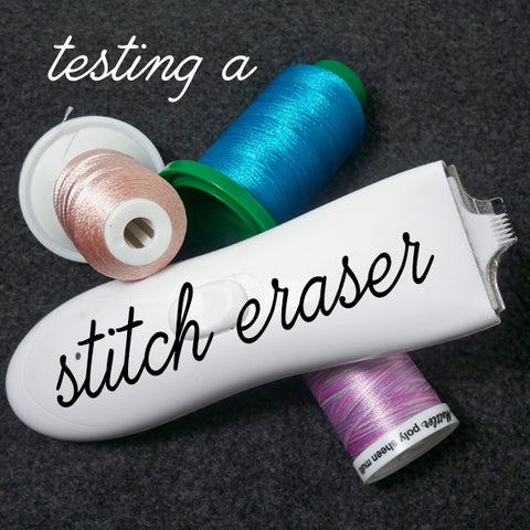 Unpicking Embroidery is easy with the Amazing Stitch Eraser 