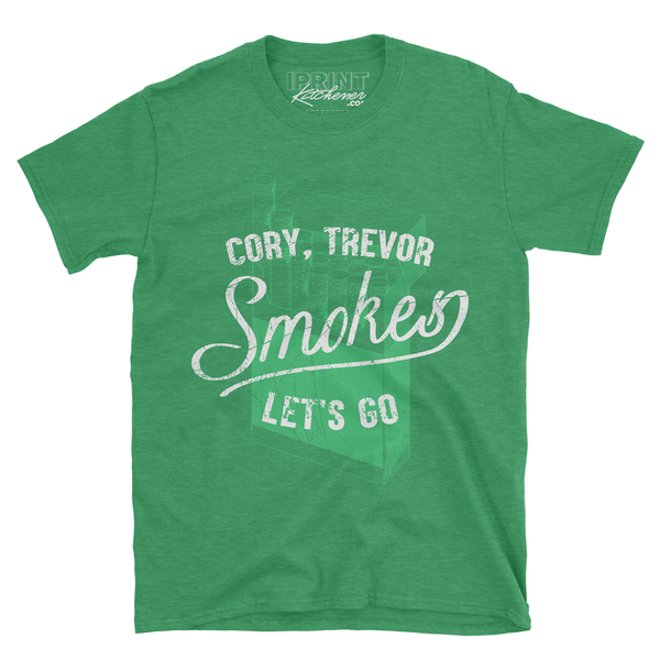 CORY, TREVOR, SMOKES, LET'S GO