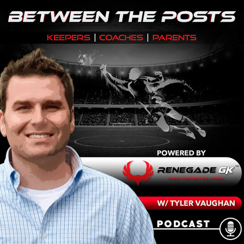 between the posts a soccer podcast for goalkeepers, parents, and coaches of goalies