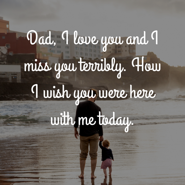dad I miss you - quotes and message for dad