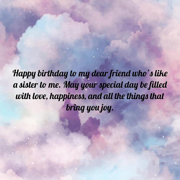 Birthday wishes for a friend that is like a sister