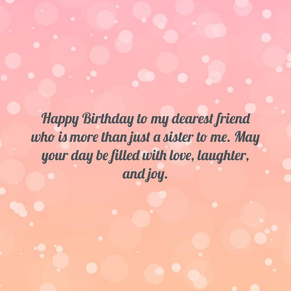 Birthday wishes for best friend who is like sister