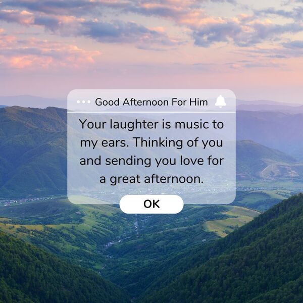 Good afternoon message for him to make him smile
