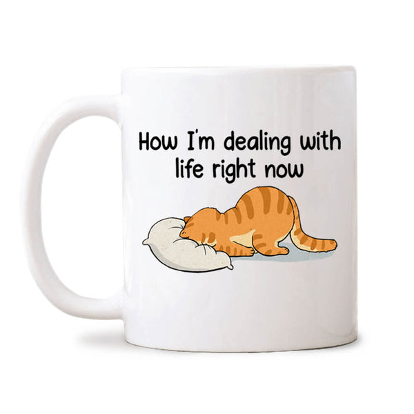 How I'm Dealing With Life Right Now Funny Coffee Mug