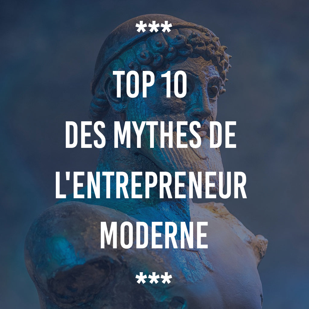 TOP 10 DES MYTHES DE L'ENTREPRENEUR MODERNE  DoersWave