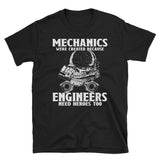 Mechanics Were Created Because Engineers Need Heroes Too Unisex T-Shirt